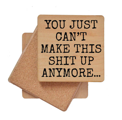 Coaster - You Just Can't Make This Up Wood Coasters