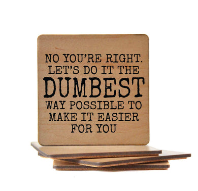 Coaster - Let's Do It The Dumbest Way Funny Wood Coasters