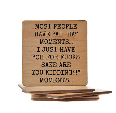 Coasters - Most People Have Ah-Ha Moments Funny Wood Coaster