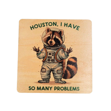 Coasters Houston I Have So Many Problems Funny Wood Coaster