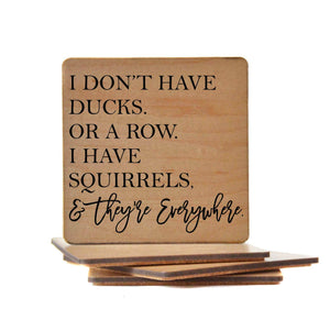 I Have Squirrels & They're Everywhere Wooden Coasters