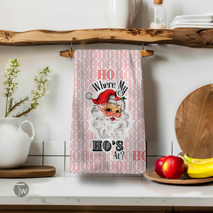 Where My Ho's At? Holiday Christmas Kitchen Tea Towel