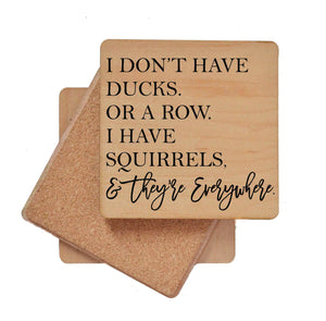 I Have Squirrels & They're Everywhere Wooden Coasters