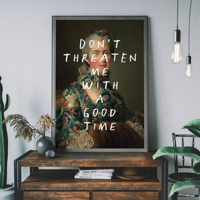 Don't Threaten Me With A Good Time Vintage Portrait Print: 39 ¼ x 59 in | 100x150 cm / Matte