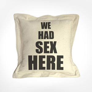 We Had Sex Here | Funny Throw Pillows