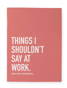 Shouldn't Say at Work Notebook